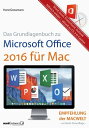 Grundlagenbuch zu Microsoft Office 2016 f r Mac - Word, Excel, PowerPoint Outlook hilfreich erkl rt aktuell ab OS X El Capitan【電子書籍】 Horst Grossmann