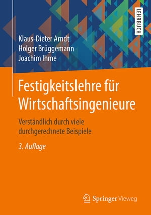 Festigkeitslehre f?r Wirtschaftsingenieure Verst?ndlich durch viele durchgerechnete Beispiele