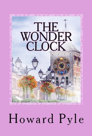 The Wonder Clock (Illustrated)【電子書籍】