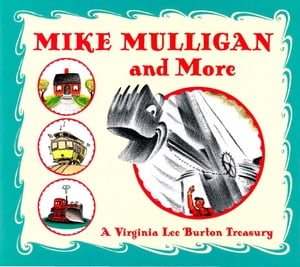 Mike Mulligan and More A Virginia Lee Burton TreasuryŻҽҡ[ Virginia Lee Burton ]