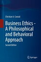 Business Ethics - A Philosophical and Behavioral Approach【電子書籍】 Christian A. Conrad