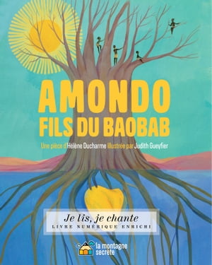 Amondo, fils du baobab (Contenu enrichi)【電子書籍】[ H?l?ne Ducharme ]
