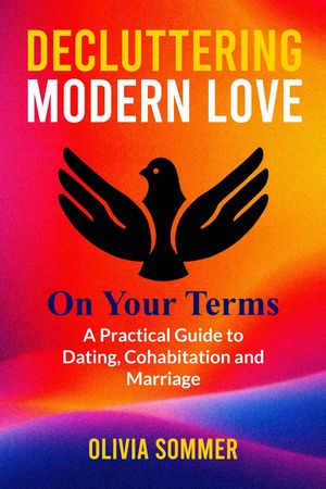 ŷKoboŻҽҥȥ㤨Decluttering Modern Love On Your terms A Practical Guide To Dating, Cohabitation and MarriageŻҽҡ[ Olivia Sommer ]פβǤʤ80ߤˤʤޤ