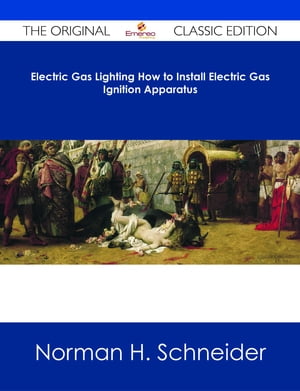 Electric Gas Lighting How to Install Electric Gas Ignition Apparatus - The Original Classic Edition