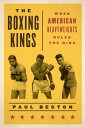 The Boxing Kings When American Heavyweights Ruled the Ring【電子書籍】 Paul Beston