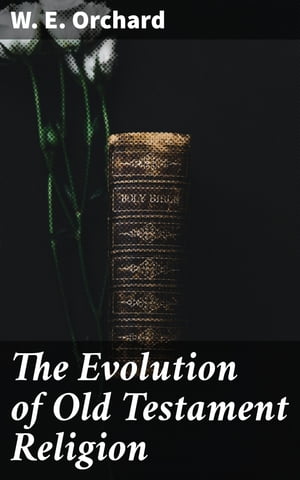 The Evolution of Old Testament Religion