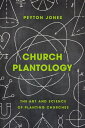 Church Plantology The Art and Science of Planting Churches【電子書籍】 Peyton Jones