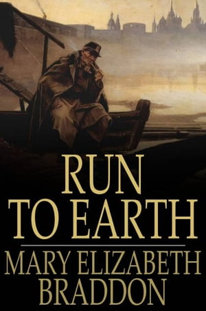 Run to EarthA Novel【電子書籍】[ Mary Elizabeth Braddon ]