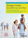 Omega-3 aktiv Gesundheit aus dem Meer. Wertvoll in ...