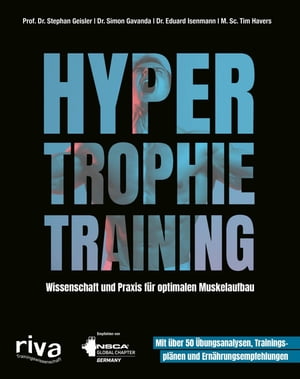 Hypertrophietraining Wissenschaft und Praxis f?r optimalen Muskelaufbau. Mit ?ber 50 ?bungsanalysen, Trainingspl?nen und Ern?hrungsempfehlungen