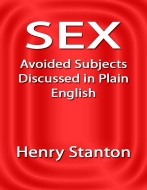 Sex: Avoided Subjects Discussed in Plain English