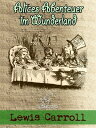 Alices Abenteuer im Wunderland (Illustriert)【