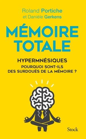 Mémoire totale, les fabuleux pouvoirs des hypermnésiques