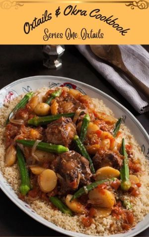 Oxtail & Okra Cookbook: Series One....Oxtails