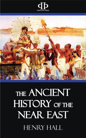 ŷKoboŻҽҥȥ㤨The Ancient History of the Near EastŻҽҡ[ Henry Hall ]פβǤʤ120ߤˤʤޤ