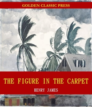 The Figure in the Carpet【電子書籍】[ Henr