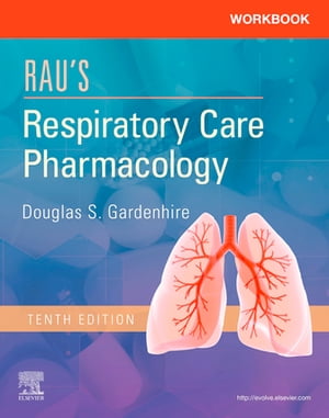 Workbook for Rau's Respiratory Care Pharmacology E-Book