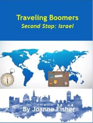 Traveling Boomers: Second Stop Israel【電子書籍】[ Joanne Fisher ]