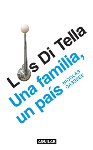 Los Di Tella: una familia, un pa?s【電子書籍】[ Nicol?s Cassese ]
