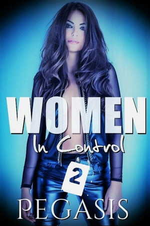 Women In Control 2【電子書籍】[ Pegasis ]