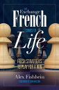 The Exchange French Comes to Life Fresh Strategies to Play for a Win【電子書籍】 Alex Fishbein