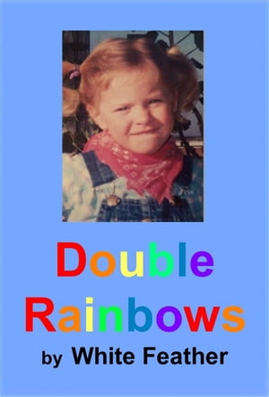 Double Rainbows【電子書籍】[ White Feather ]