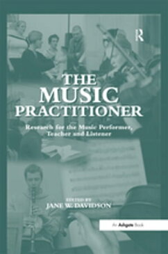 The Music PractitionerResearch for the Music Performer, Teacher and Listener【電子書籍】