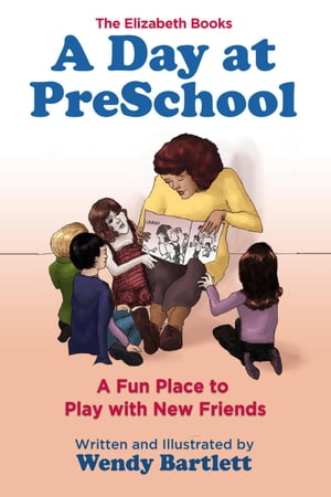 A Day at PreSchool: A Fun Place to Play with New Friends