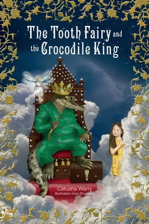 The Tooth Fairy and the Crocodile KingŻҽҡ[ Catusha Warry ]