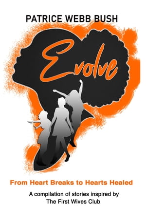 ŷKoboŻҽҥȥ㤨EVOLVE From Heart Breaks to Hearts HealedŻҽҡ[ PATRICE WEBB BUSH ]פβǤʤ415ߤˤʤޤ