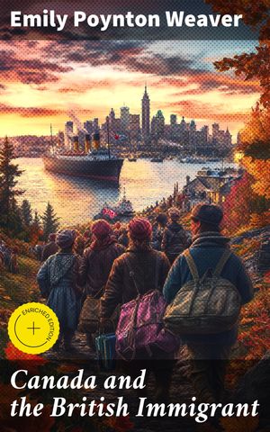 ŷKoboŻҽҥȥ㤨Canada and the British Immigrant Enriched edition. Journey of Cultural Integration: A vivid exploration of British immigration in 19th century CanadaŻҽҡ[ Emily Poynton Weaver ]פβǤʤ300ߤˤʤޤ