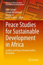 Peace Studies for Sustainable Development in Africa Conflicts and Peace Oriented Conflict Resolution【電子書籍】 Lacina Y o