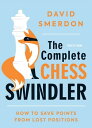 The Complete Chess Swindler How to Save Points from Lost Positions