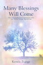 Many Blessings Will Come Tales of Recovering Inner Commitments, Gifts, and Wisdom Through Hypnotherapy【電子書籍】 Kemila Zsange