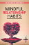 Mindful Relationship Habits The Proven, Step-by-Step, 25-Minute Daily Plan to Deepen Your Relationship, Marriage, or Marriage-like Relationship Communication and Emotional Connection (2022 Guide)Żҽҡ[ Windsor Greene ]
