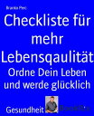 Checkliste f?r mehr Lebensqaulit?t Ordne Dein Leben und werde gl?cklich【電子書籍】[ B...