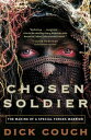 Chosen Soldier The Making of a Special Forces Warrior【電子書籍】 Dick Couch