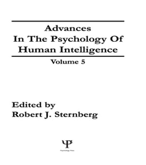 Advances in the Psychology of Human Intelligence Volume 5【電子書籍】