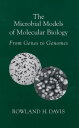 The Microbial Models of Molecular Biology From Genes to Genomes【電子書籍】 Rowland H. Davis