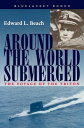 Around the World Submerged The Voyage of the Triton【電子書籍】[ Edward L. Beach USN (...