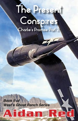 Charlie's Promise Part 2, The Present Conspires West's Ghost Ranch, #5【電子書籍】[ Ai...
