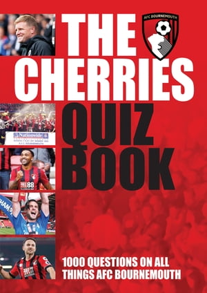 The Cherries Quiz Book 1 000 Questions on all things AFC Bournemouth【電子書籍】