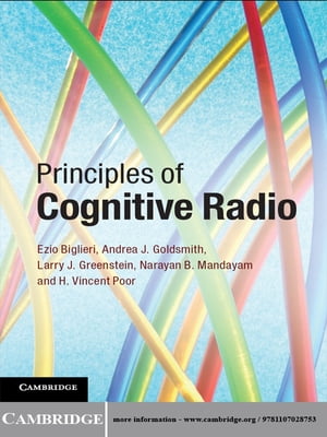 Principles of Cognitive Radio【電子書籍】[ H. Vincent Poor ]