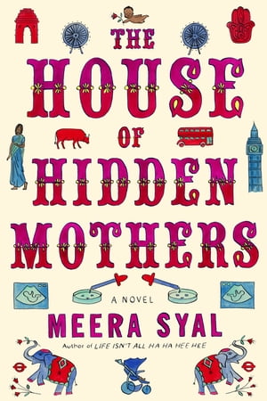 The House of Hidden Mothers A Novel【電子書籍】 Meera Syal