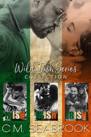 The Wild Irish Series Box Set: Complete Collection【電子書籍】[ C.M. Seabrook ]
