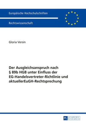 Der Ausgleichsanspruch nach § 89b HGB unter Einfluss der EG-Handelsvertreter-Richtlinie und aktueller EuGH-Rechtsprechung