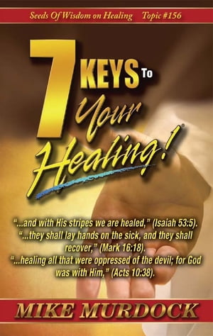 7 Keys To Your Healing (SOW on Healing)