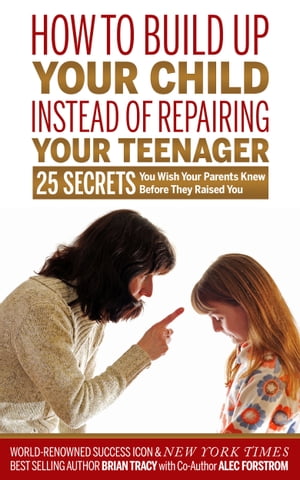 How to Build Up Your Child Instead of Repairing Your Teenager