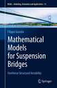 Mathematical Models for Suspension Bridges Nonlinear Structural Instability【電子書籍】 Filippo Gazzola