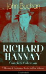 RICHARD HANNAY Complete Collection ? 7 Mystery & Espionage Books in One Volume (Unabridged) The Thirty-Nine Steps, Greenmantle, Mr Standfast, The Three Hostages, The Island of Sheep, The Courts of the Morning & The Green Wildebeest【電子書籍】